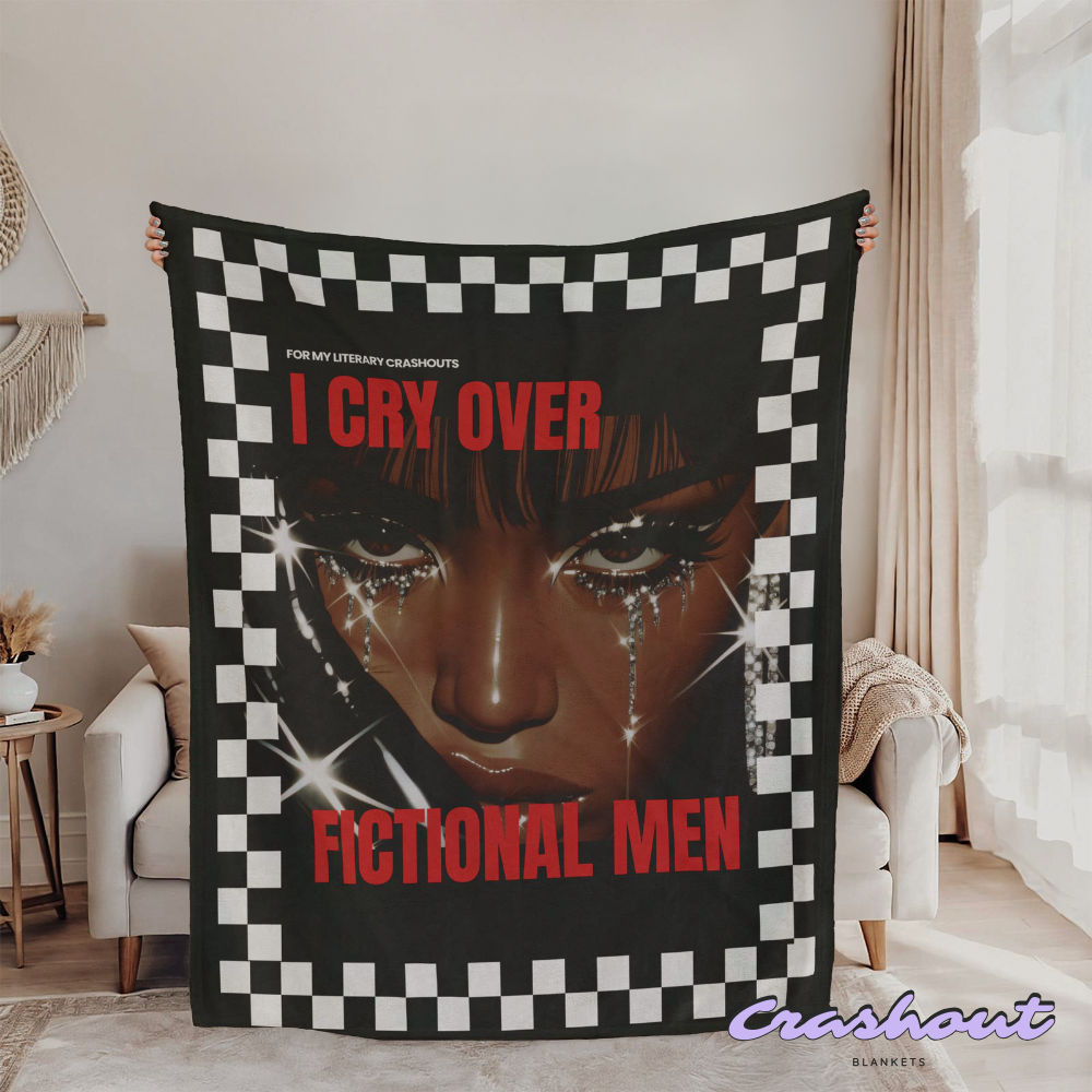 I Cry Over Fictional Men Crashout Blanket