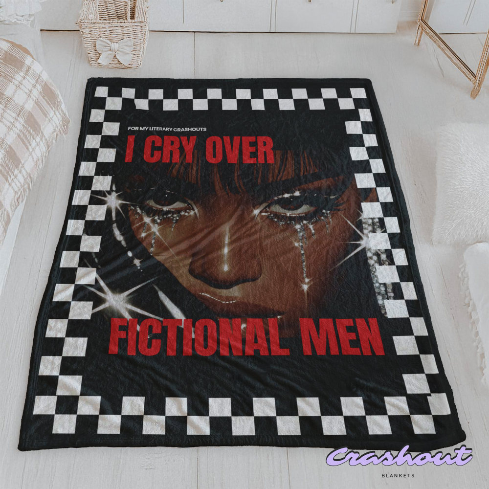 I Cry Over Fictional Men Crashout Blanket