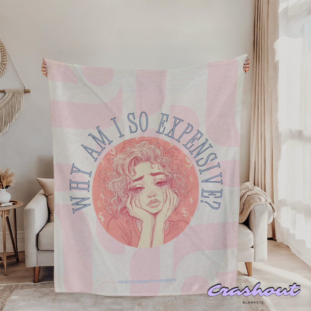 Why Am I So Expensive? CrashOut Blanket