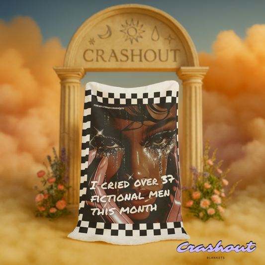 I Cried Over 37 Fictional Men This Month CrashOut Blanket