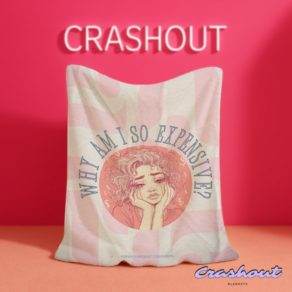 Why Am I So Expensive? CrashOut Blanket