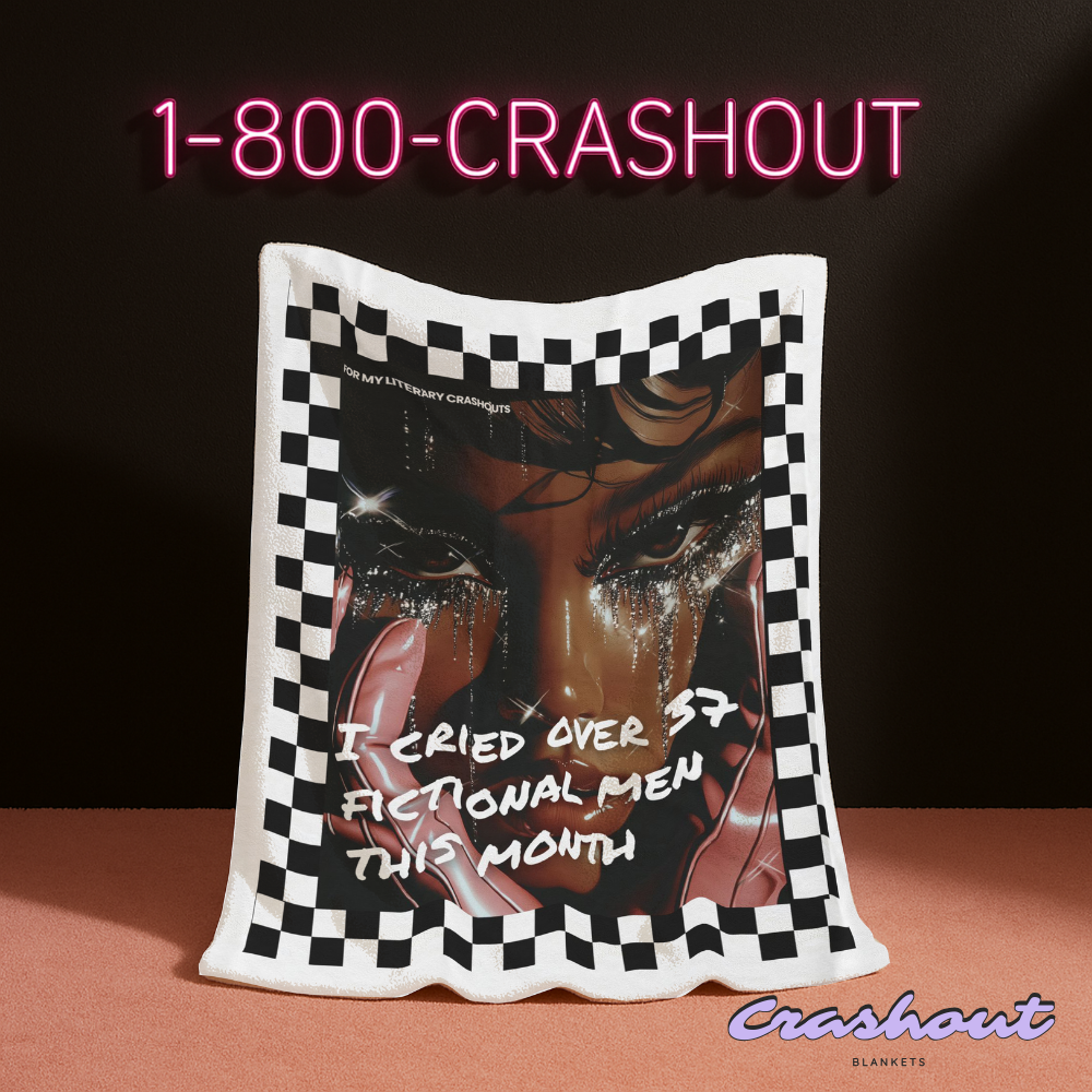 I Cried Over 37 Fictional Men This Month CrashOut Blanket
