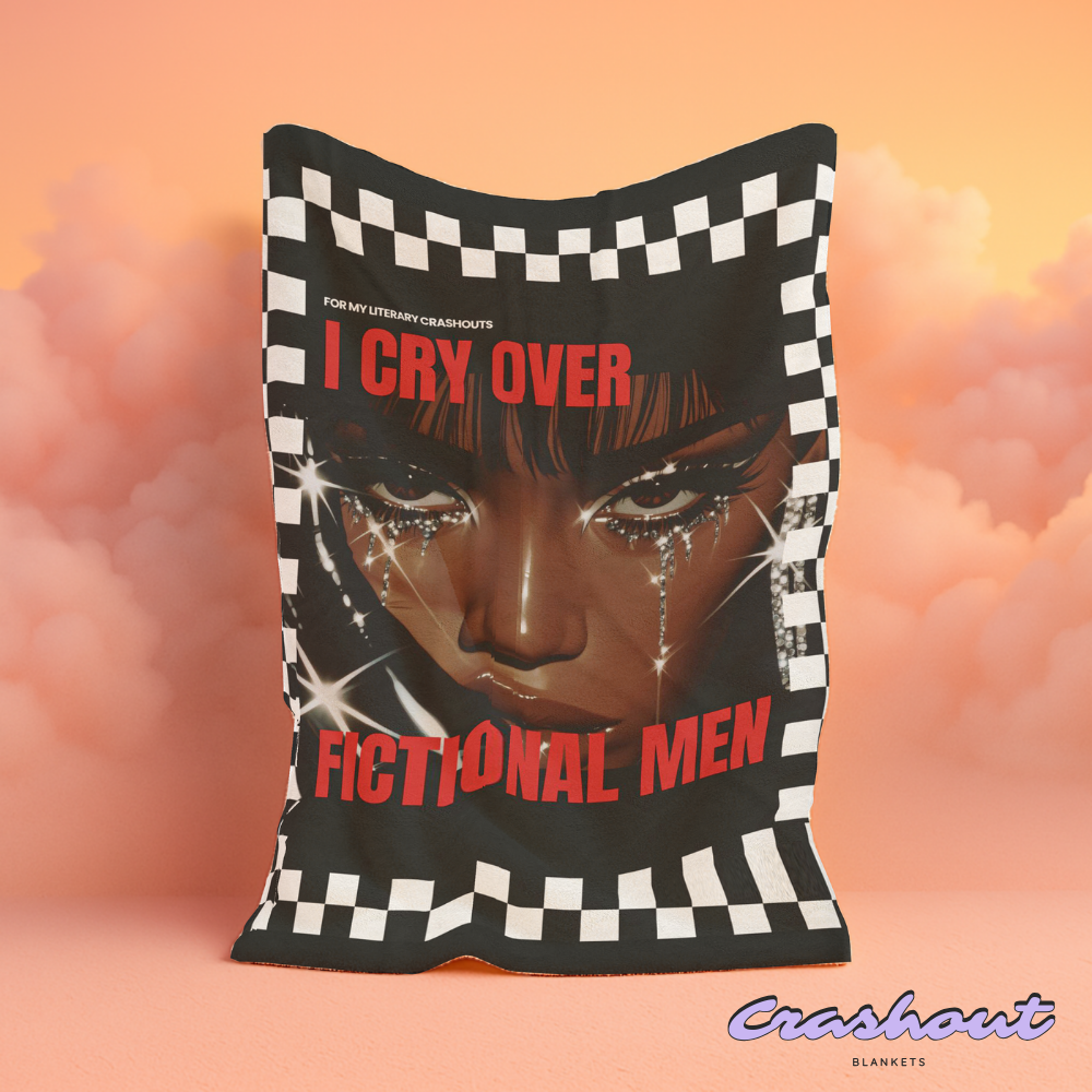 I Cry Over Fictional Men Crashout Blanket