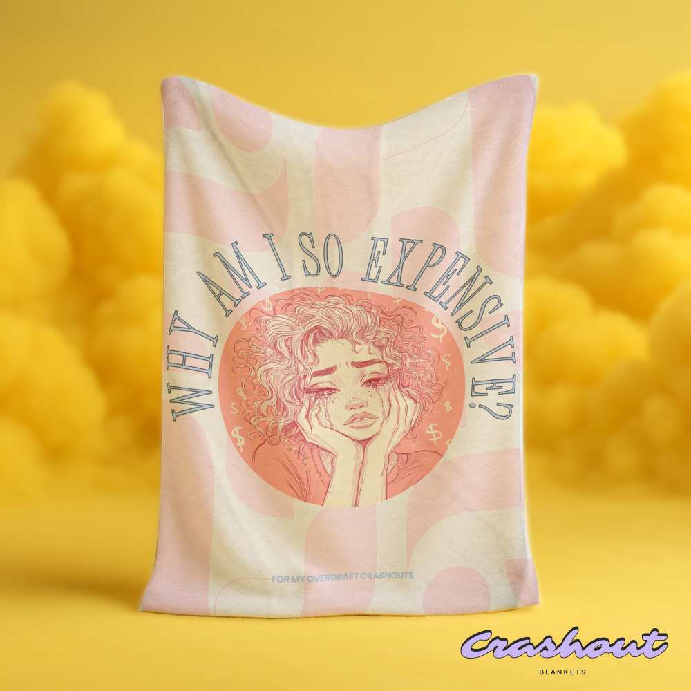 Why Am I So Expensive? CrashOut Blanket