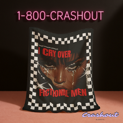 I Cry Over Fictional Men Crashout Blanket